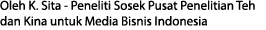 Oleh K. Sita - Peneliti Sosek Pusat Penelitian Teh dan Kina untuk Media Bisnis Indonesia 